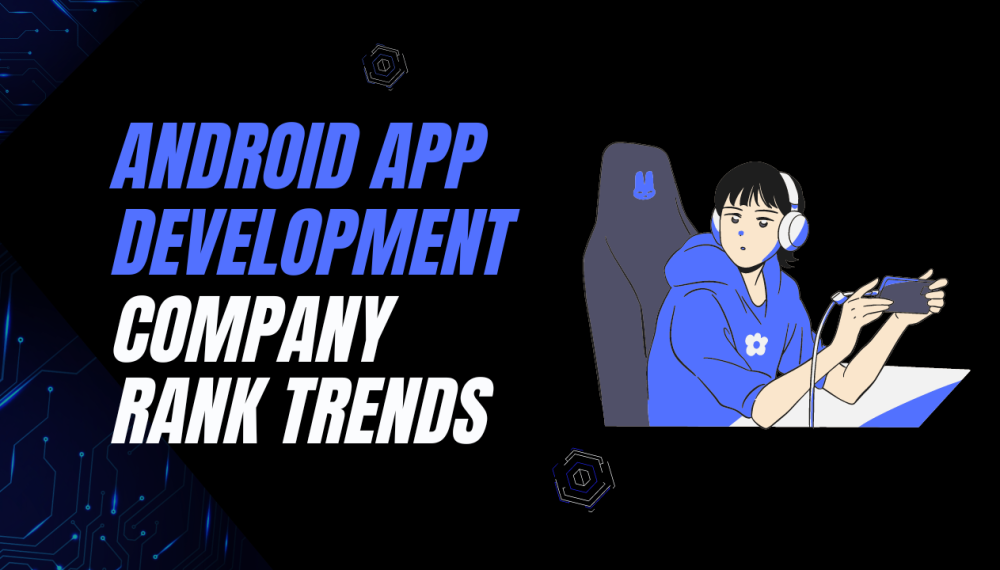 rank trends android apps development service